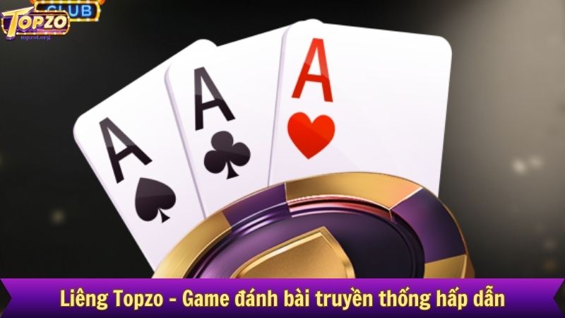 Liêng Topzo - Game đánh bài truyền thống hấp dẫn